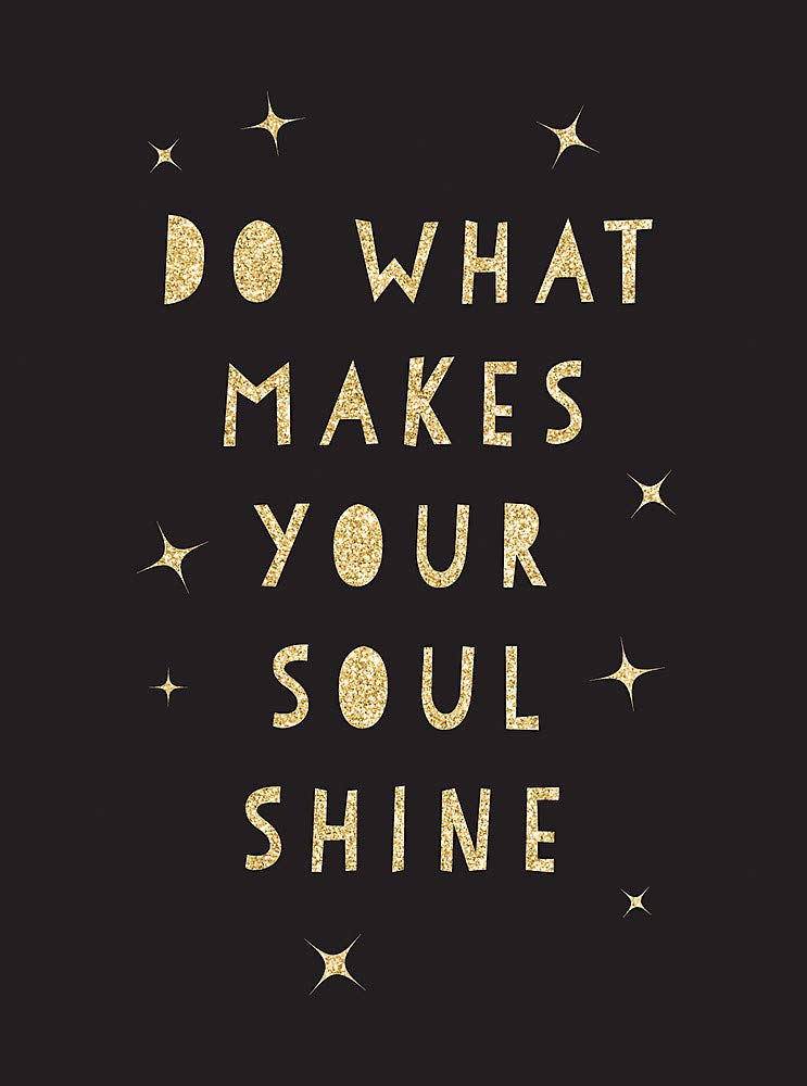 Book cover of Do What Makes Your Soul Shine: Inspiring Quotes To Help You Live Your Best Life by Summersdale