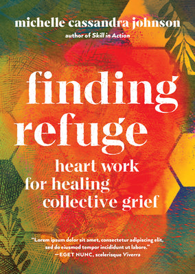 Book cover of Finding Refuge: Heart Work For Healing Collective Grief by Michelle Cassandra Johnson