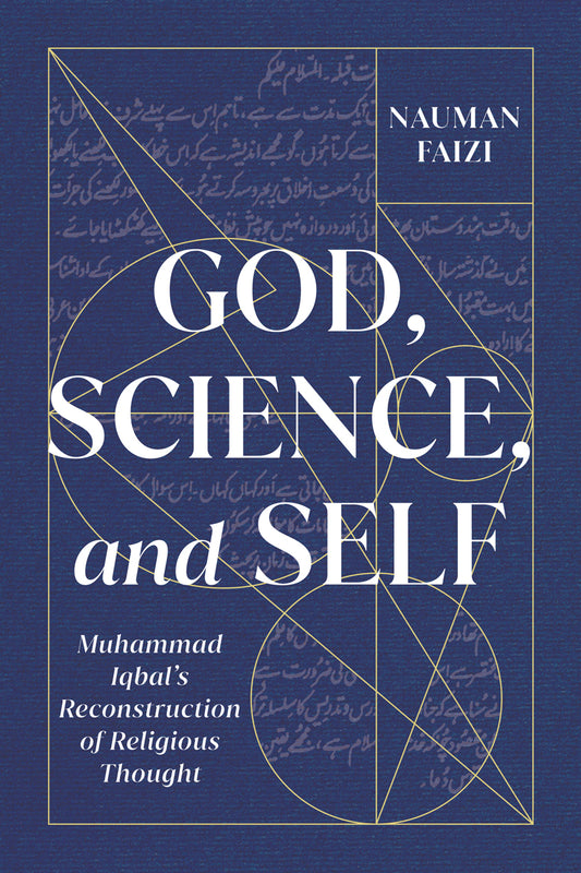Book cover of God, Science, And Self: Muhammad Iqbal's Reconstruction Of Religious Thought (Volume 1) by Nauman Faizi
