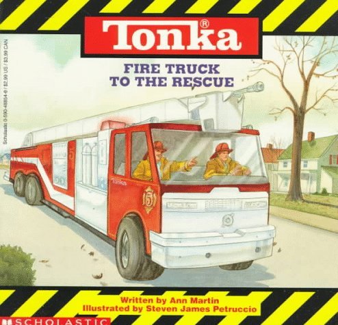Book cover of Tonka Fire Truck to the Rescue: Tonka Truck Story Books by Ann M. Martin