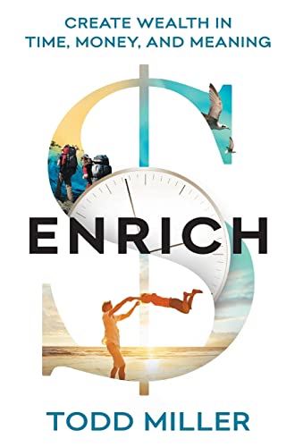 Book cover of Enrich: Create Wealth In Time, Money, And Meaning by Todd   Miller