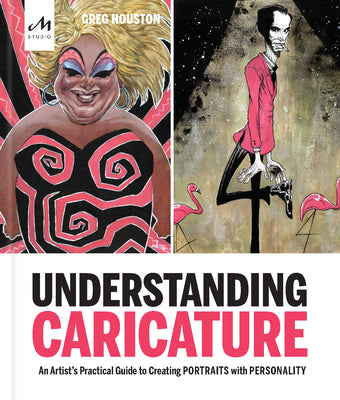 Book cover of Understanding Caricature: An Artist's Practical Guide To Creating Portraits With Personality by Greg Houston