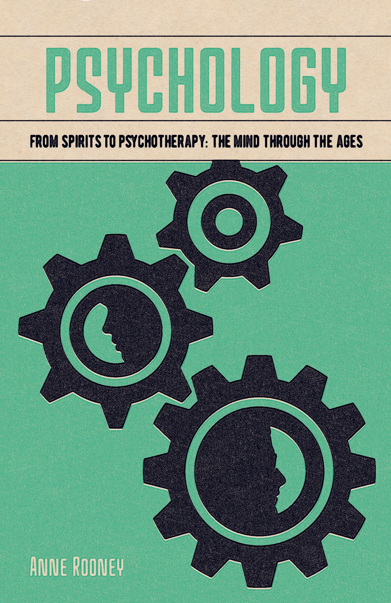Book cover of Psychology: From Spirits to Psychotherapy: The Mind Through the Ages by Anne Rooney