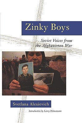Book cover of Zinky Boys: Soviet Voices From The Afghanistan War by Svetlana Alexievich, Larry Heinemann (Contrib.), Sergio Rapetti (Trans.), Julia Whitby (Trans.), Robin Whitby (Trans.)