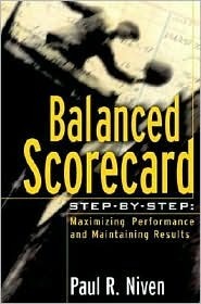 Book cover of Balanced Scorecard Step-by-Step: Maximizing Performance and Maintaining Results by Paul R. Niven