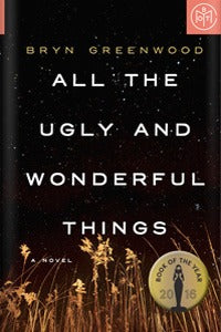 Book cover of All The Ugly And Wonderful Things by Bryn Greenwood