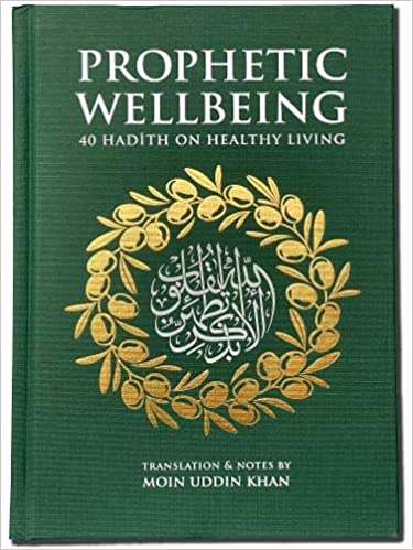 Book cover of Prophetic Wellbeing: 40 Hadith On Healthy Living by Moin Uddin Khan