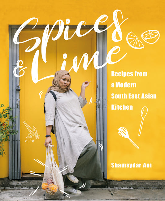 Book cover of Spices & Lime: Recipes From A Modern Southeast Asian Kitchen by Shamsydar Ani