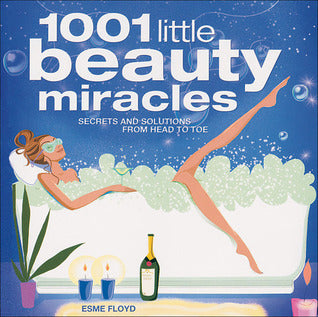 Book cover of 1001 Little Beauty Miracles: Secrets And Solutions From Head To Toe by Esme Floyd