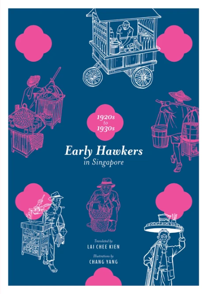 Book cover of Early Hawkers In Singapore: 1920s To 1930s by Dr. Lai Chee Kien (translator)