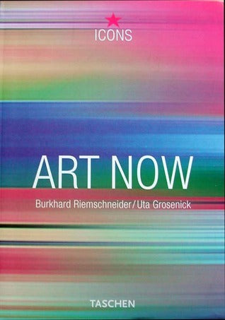 Book cover of Art Now by Burkhard Riemschneider, Uta Grosenick