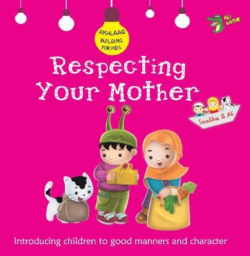 Book cover of Respecting Your Mother: Good Manners And Character by Ali Gator