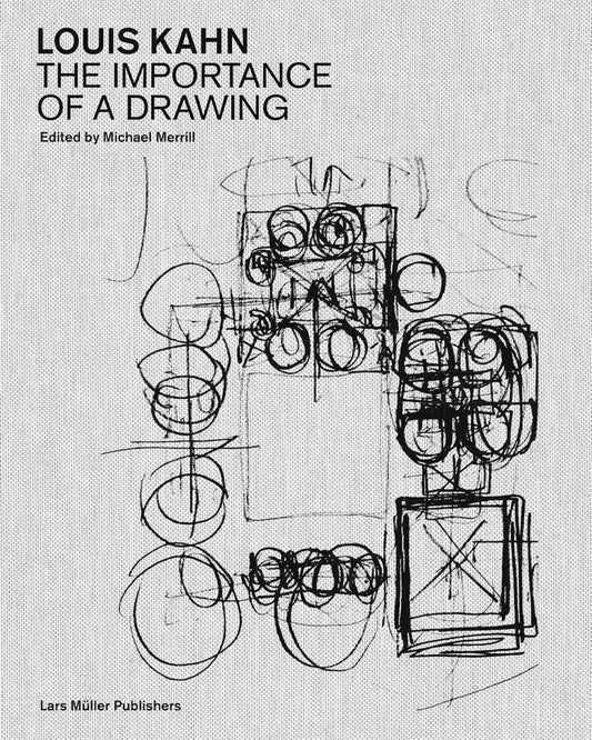 Book cover of Louis Kahn: The Importance Of A Drawing by Michael Merrill (Ed.)