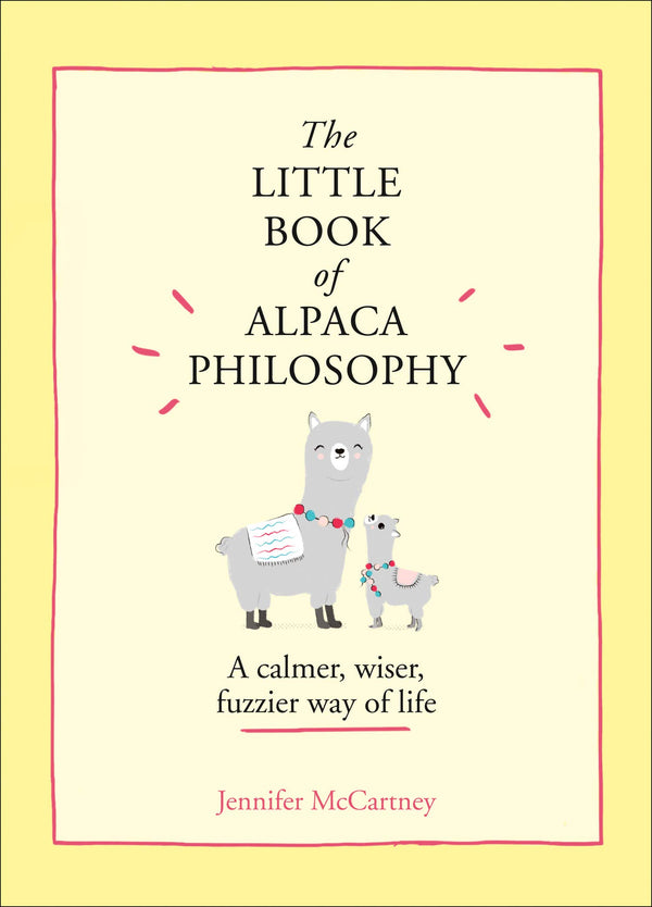 Book cover of Little Book Of Alpaca Philosophy by Jennifer McCartney