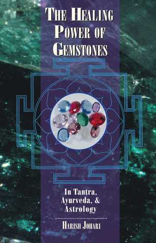Book cover of The Healing Power of Gemstones: In Tantra, Ayurveda, and Astrology by Harish Johari