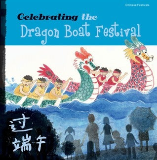 Book cover of Celebrating The Dragon Boat Festival by Tang Sanmu