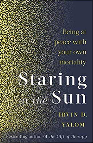 Book cover of Staring At The Sun: Overcoming The Terror Of Death by Irvin D. Yalom