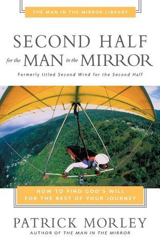 Book cover of Second Half For The Man In The Mirror by Patrick Morley