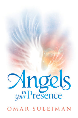 Book cover of Angels In Your Presence by Omar Suleiman