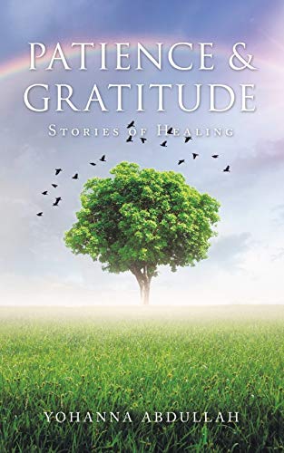 Book cover of Patience & Gratitude: Stories of Healing by Yohanna Abdullah