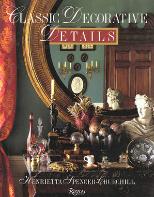 Book cover of Classic Decorative Details by Henrietta Spencer-Churchill