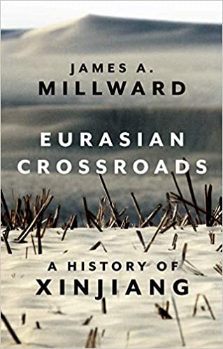 Book cover of Eurasian Crossroads: A History Of Xinjiang by James A. Millward