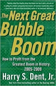 Book cover of The Next Great Bubble Boom: How to Profit from the Greatest Boom in History: 2005-2009 by Harry S. Dent Jr., Dominick V. Anfuso (Ed.)
