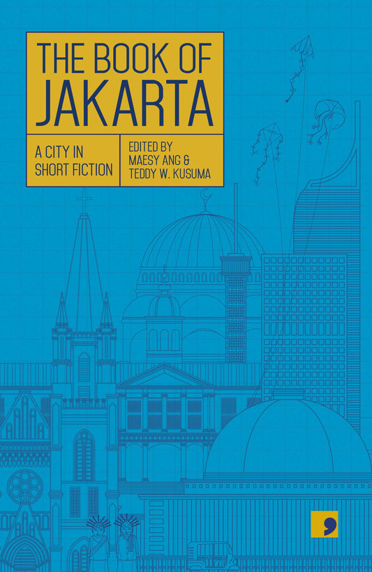 Book cover of The Book of Jakarta: A City in Short Fiction by Maesy Ang (Ed.), Teddy W. Kusuma (Ed.), Ratri Ninditya, Hanna Fransisca, Sabda Armandio Alif, Utiuts, Dewi Kharisma Michellia, Ziggy Zezsyazeoviennazabrizkie, Ben Sohib, Cyntha Hariadi, Afrizal Malna, Yusi Avianto Pareanom