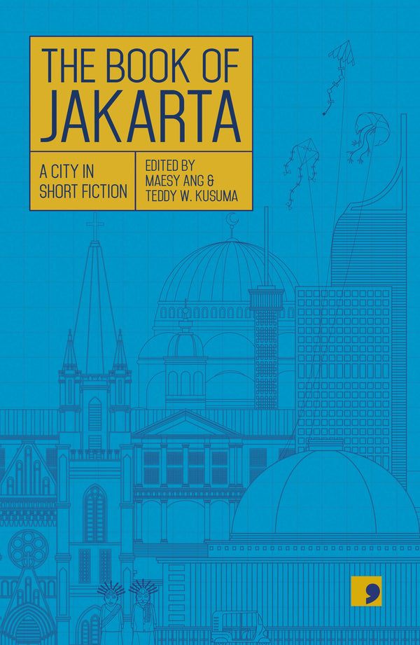 Book cover of The Book of Jakarta: A City in Short Fiction by Maesy Ang (Ed.), Teddy W. Kusuma (Ed.), Ratri Ninditya, Hanna Fransisca, Sabda Armandio Alif, Utiuts, Dewi Kharisma Michellia, Ziggy Zezsyazeoviennazabrizkie, Ben Sohib, Cyntha Hariadi, Afrizal Malna, Yusi Avianto Pareanom
