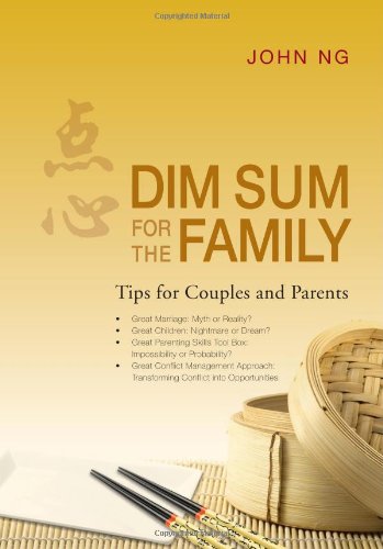 Book cover of Dim Sum For The Family - Tips For Couples And Parents by John Ng