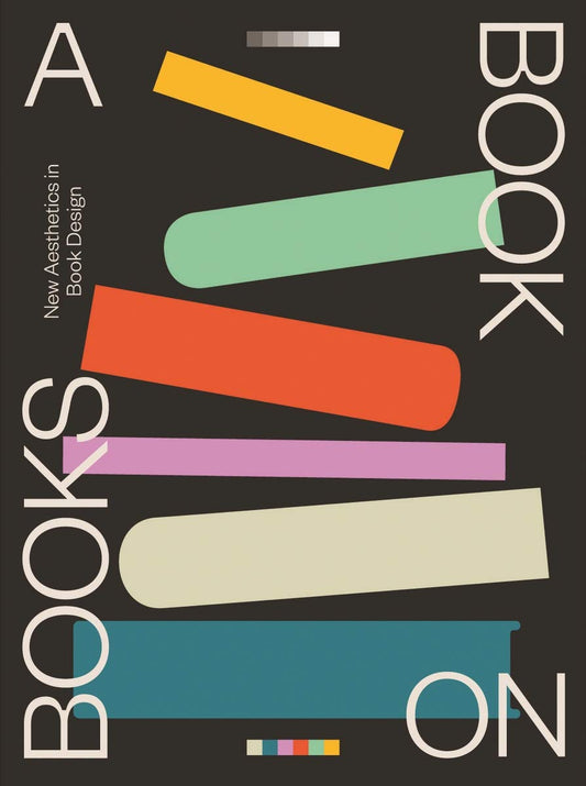 Book cover of A Book On Books: New Aesthetics In Book Design by Victionary