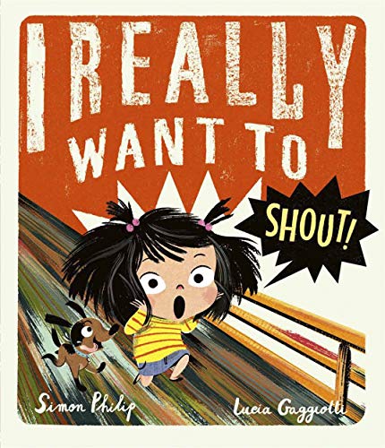 Book cover of I Really Want to Shout! by Simon Philip, Lucia Gaggiotti (Illus.)