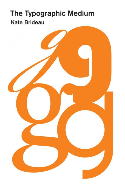 Book cover of The Typographic Medium by Kate Brideau
