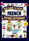 Book cover of Just Look'N Learn French Picture Dictionary (Just Look'N Learn Picture Dictionary Series) by Daniel J. Hochstatter (illustrator)