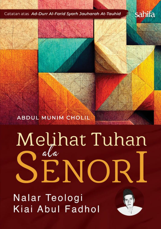 Book cover of Melihat Tuhan Ala Senori - Nalar Teologi Kiai Abu Fadhol by Abdul Munim Cholil
