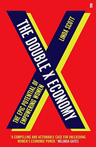 Book cover of The Double X Economy: The Epic Potential of Empowering Women by Linda M.  Scott