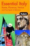 Book cover of Fodor's Essential Italy: Rome, Florence, Venice & the Top Spots in Between by Fodor's