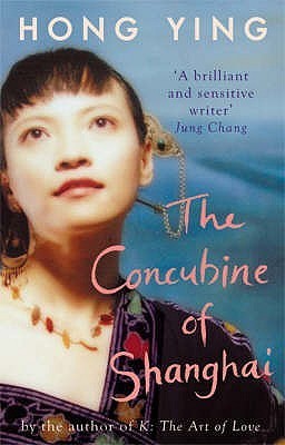 Book cover of The Concubine Of Shanghai by Hong Ying