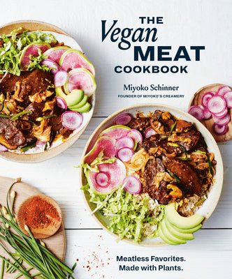Book cover of The Vegan Meat Cookbook: Meatless Favorites. Made With Plants. by Miyoko Schinner