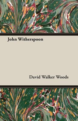 Book cover of John Witherspoon by David Walker Woods Jr.