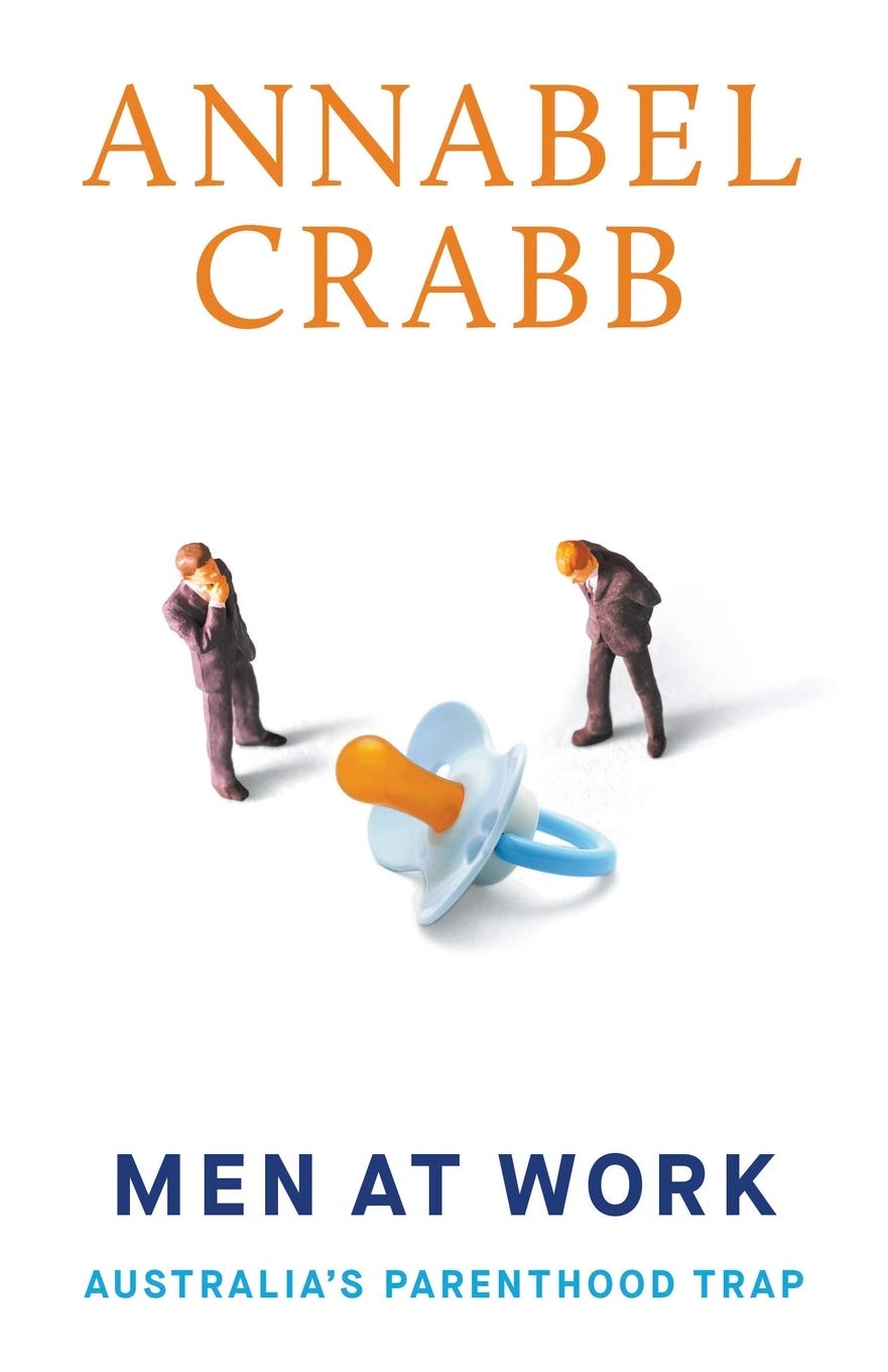 Book cover of Men At Work: Australia's Parenthood Trap by Annabel Crabb