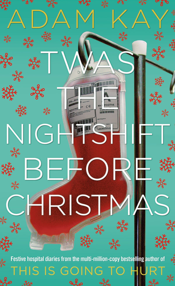 Book cover of Twas The Nightshift Before Christmas by Adam Kay