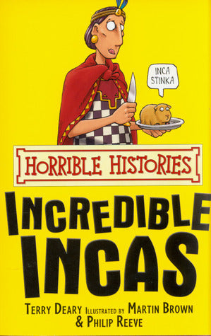 Book cover of Horrible Histories - Incredible Incas by Terry Deary, Philip Reeve (Illus.), Martin    Brown (Illus.)