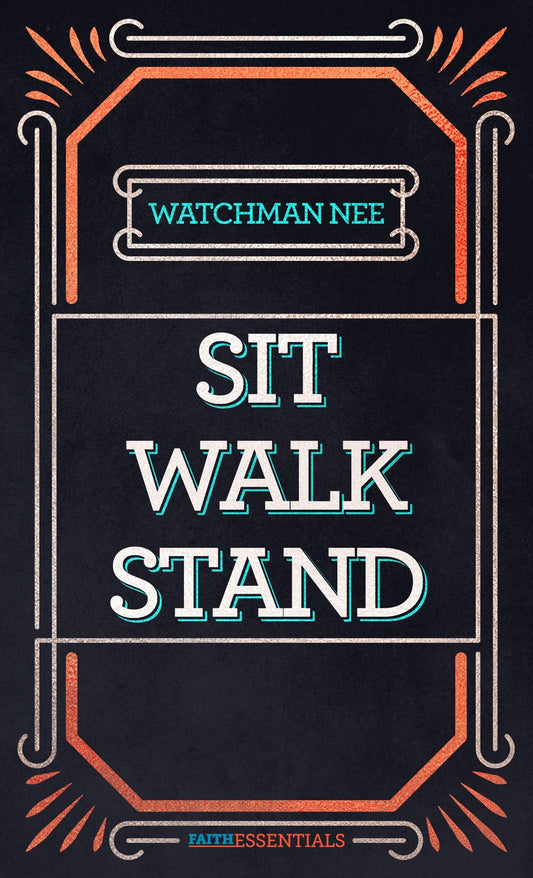 Book cover of Sit, Walk, Stand: The Process of Christian Maturity by Watchman Nee