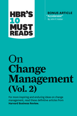 Book cover of HBR's 10 Must Reads On Change Management, Vol. 2 by Harvard Business Review, John P. Kotter, Tim Brown, Roger L. Martin, Darrell K. Rigby