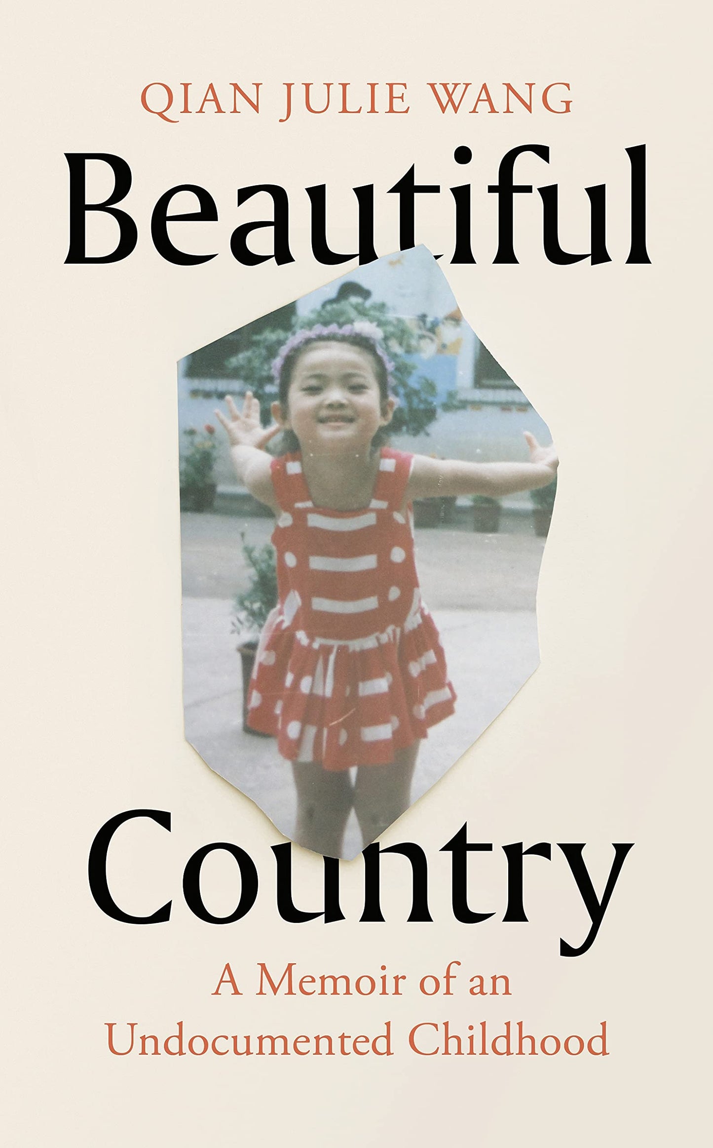 Book cover of Beautiful Country: A Memoir of an Undocumented Childhood by Wang  Qian Julie