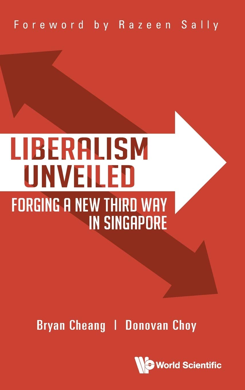 Book cover of Liberalism Unveiled: Forging a New Third Way in Singapore by Bryan Cheang, Donovan Choy