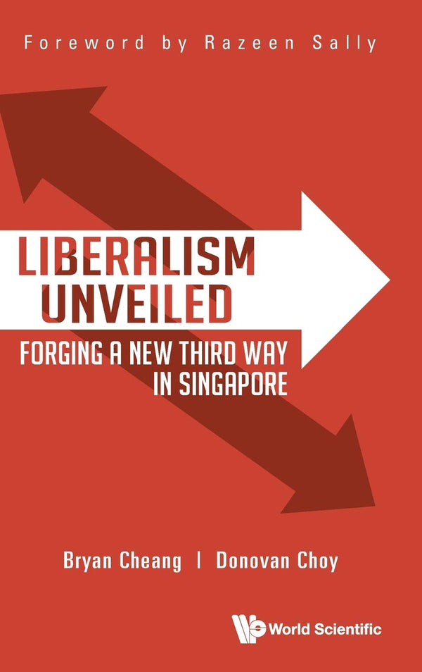 Book cover of Liberalism Unveiled: Forging a New Third Way in Singapore by Bryan Cheang, Donovan Choy