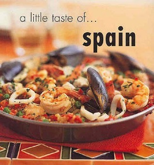 Book cover of Little Taste Of Spain by Vicky Harris (Recipes), John  Newton (Ed.), Chris L. Jones (Photographer)