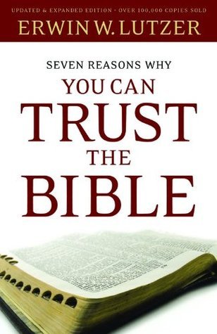Book cover of Seven Reasons Why You Can Trust The Bible by Erwin W. Lutzer